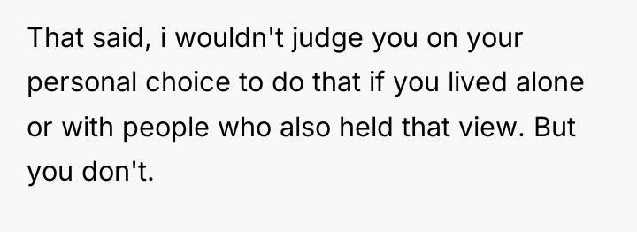 That said, i wouldn't judge you on your personal choice...