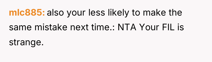 mlc885 also your less likely to make the same mistake...