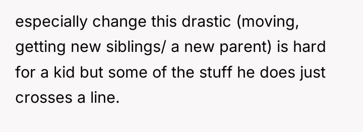 especially change this drastic (moving, getting new siblings/ a new...