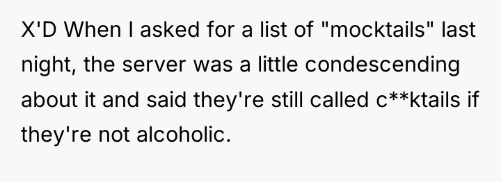 X'D When I asked for a list of "mocktails" last...