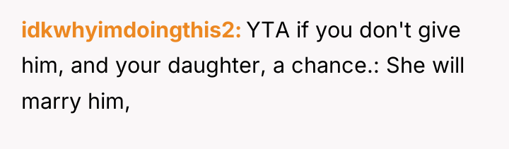 idkwhyimdoingthis2 YTA if you don't give him, and your daughter,...