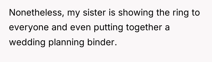 Nonetheless, my sister is showing the ring to everyone and...