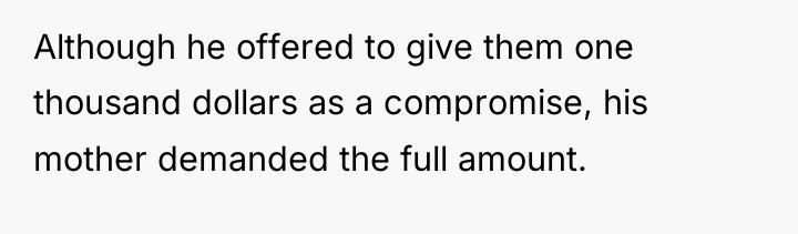 Although he offered to give them one thousand dollars as...