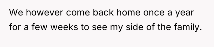 We however come back home once a year for a...