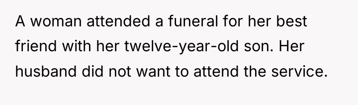 A woman attended a funeral for her best friend with...