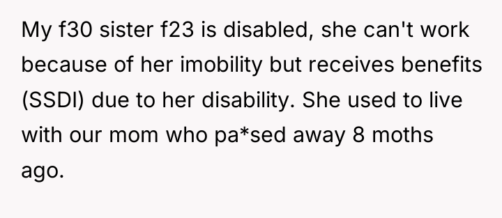 My f30 sister f23 is disabled, she can't work because...