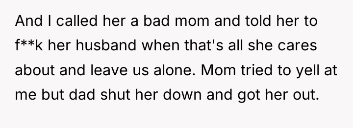 And I called her a bad mom and told her...