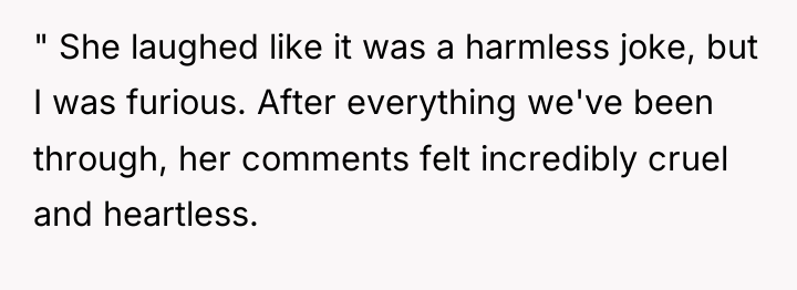 " She laughed like it was a harmless joke, but...