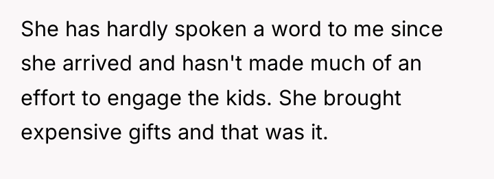 She has hardly spoken a word to me since she...