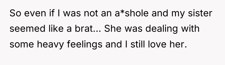 So even if I was not an a*shole and my...