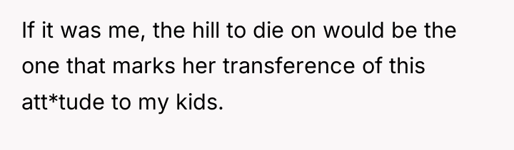 If it was me, the hill to die on would...
