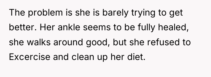 The problem is she is barely trying to get better....