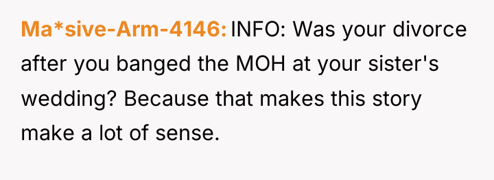 Ma*sive-Arm-4146 INFO: Was your divorce after you banged the MOH...