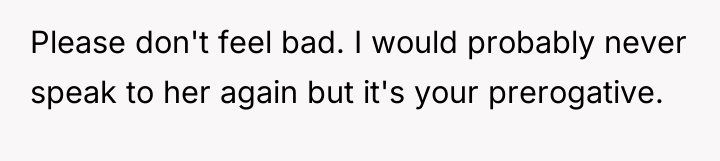 Please don't feel bad. I would probably never speak to...