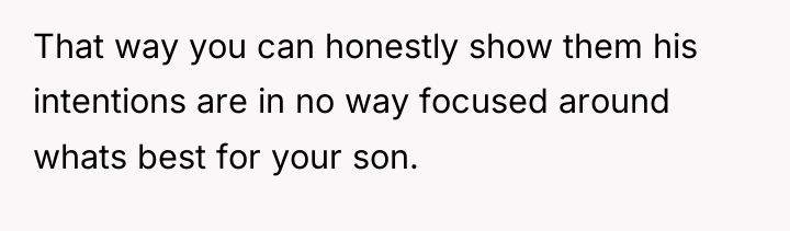 That way you can honestly show them his intentions are...