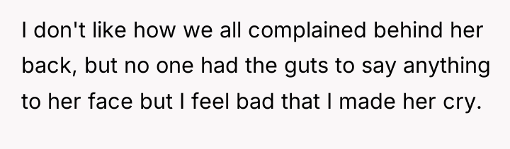 I don't like how we all complained behind her back,...