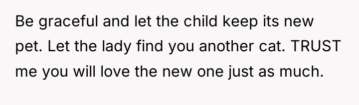 Be graceful and let the child keep its new pet....
