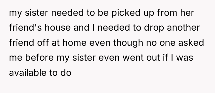 my sister needed to be picked up from her friend's...
