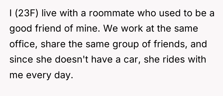 I (23F) live with a roommate who used to be...