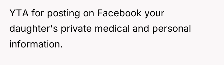 YTA for posting on Facebook your daughter's private medical and...
