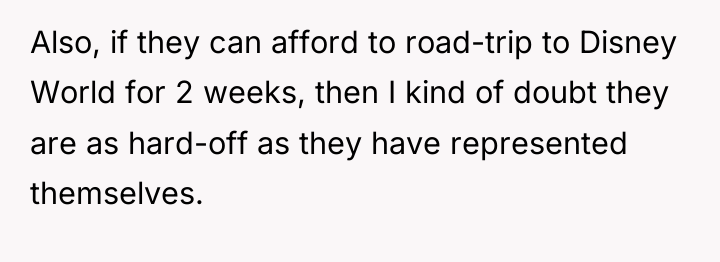 Also, if they can afford to road-trip to Disney World...