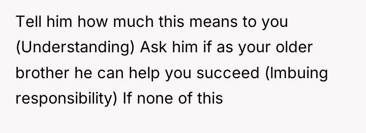 Tell him how much this means to you (Understanding) Ask...