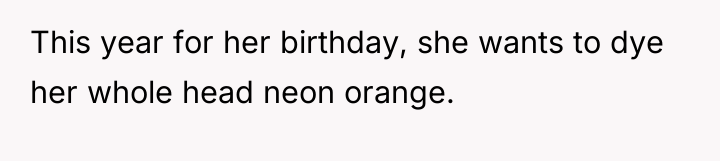 This year for her birthday, she wants to dye her...