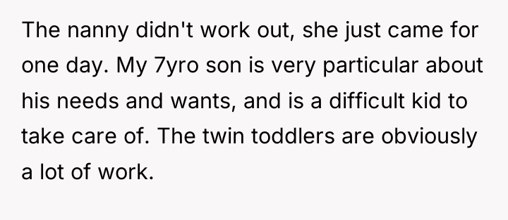 The nanny didn't work out, she just came for one...