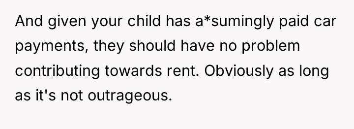 And given your child has a*sumingly paid car payments, they...