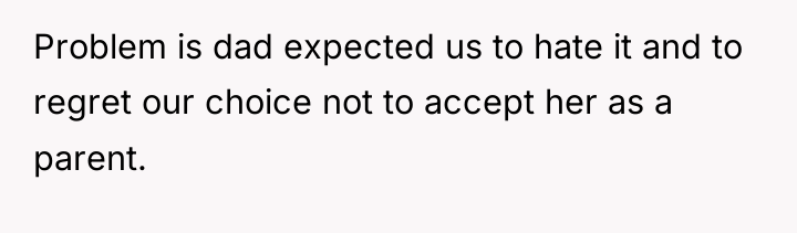 Problem is dad expected us to hate it and to...