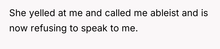 She yelled at me and called me ableist and is...