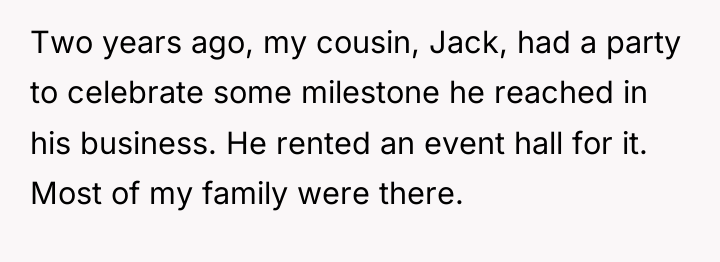 Two years ago, my cousin, Jack, had a party to...