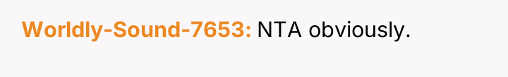 Worldly-Sound-7653 NTA obviously.