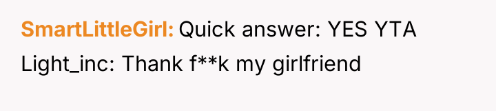 SmartLittleGirl Quick answer: YES YTA Light_inc: Thank f**k my girlfriend