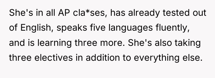 She's in all AP cla*ses, has already tested out of...