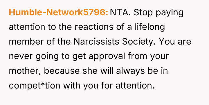 Humble-Network5796 NTA. Stop paying attention to the reactions of a...