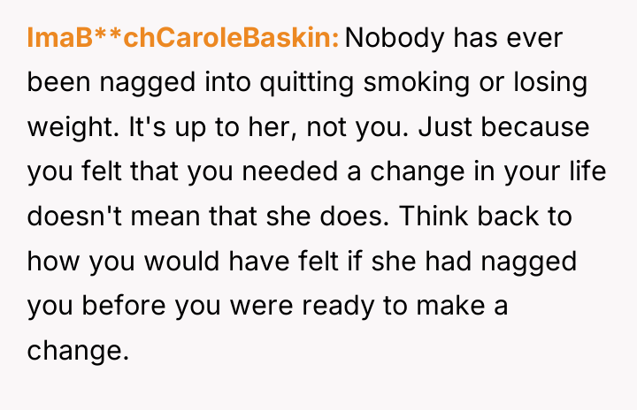 ImaB**chCaroleBaskin Nobody has ever been nagged into quitting smoking or...