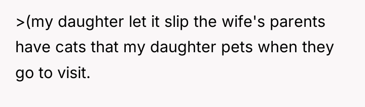 >(my daughter let it slip the wife's parents have cats...