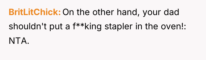 BritLitChick On the other hand, your dad shouldn't put a...