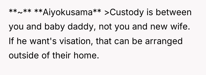 **~** **Aiyokusama** >Custody is between you and baby daddy, not...