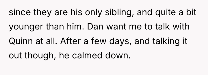 since they are his only sibling, and quite a bit...