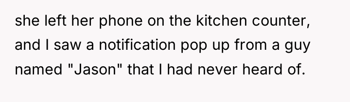 she left her phone on the kitchen counter, and I...