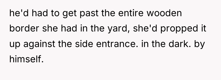 he'd had to get past the entire wooden border she...