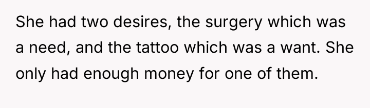 She had two desires, the surgery which was a need,...
