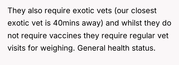 They also require exotic vets (our closest exotic vet is...