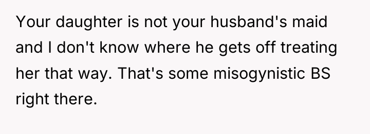 Your daughter is not your husband's maid and I don't...