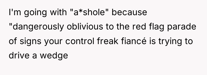 I'm going with "a*shole" because "dangerously oblivious to the red...