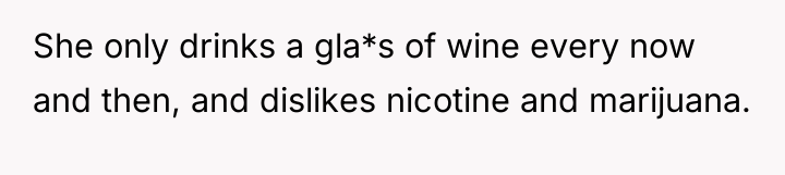 She only drinks a gla*s of wine every now and...