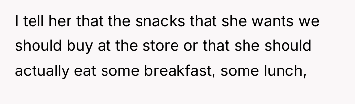 I tell her that the snacks that she wants we...