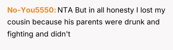No-You5550 NTA But in all honesty I lost my cousin...